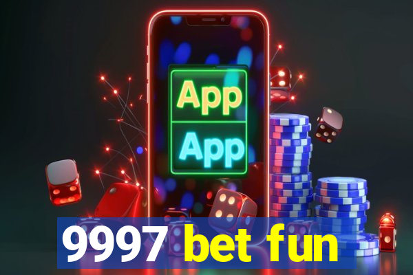 9997 bet fun